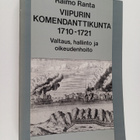 Raimo Ranta : Viipurin komendanttikunta 1710-1721 : valta... - pikkukuva 1