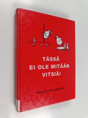 Hugleikur Dagsson : Tässä ei ole mitään vitsiä!