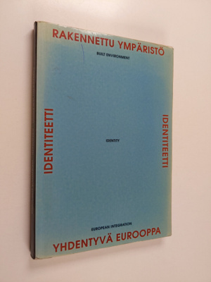 Rakennettu ympäristö, identiteetti, yhdentyvä Eurooppa : ...