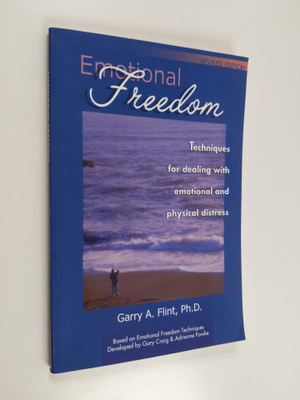 Garry A. Flint : Emotional Freedom - Techniques for Deali...