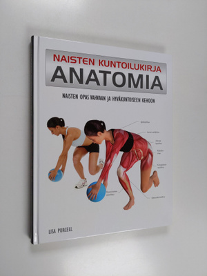 Naisten kuntoilukirja - Anatomia - Naisten opas vahvaan j...