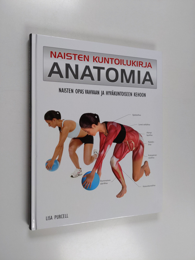 Naisten kuntoilukirja - Anatomia - Naisten opas vahvaan j...