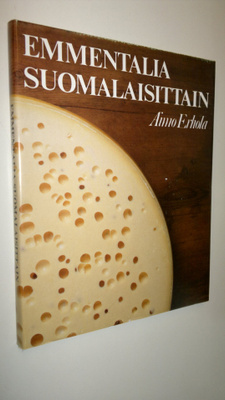 Aimo Erhola : Emmentalia suomalaisittain : suomalaisen em...