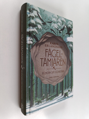 Karin Erlandsson : Fågeltämjaren
