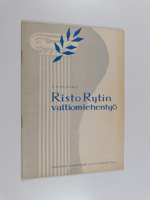 L. A. Puntila : Risto Rytin valtiomiehentyö (signeerattu,...