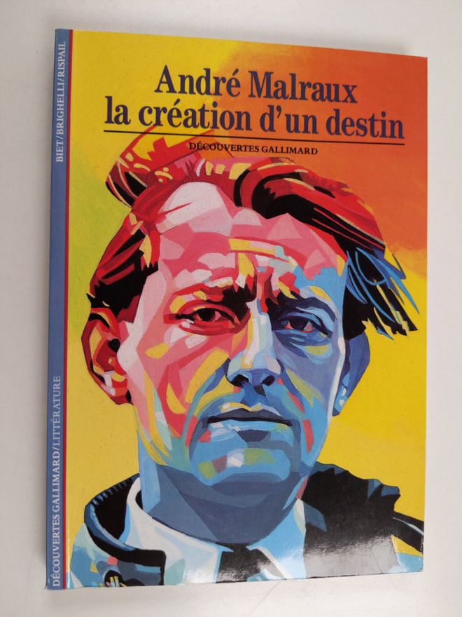 Christian Biet : Malraux la creation d'un destin