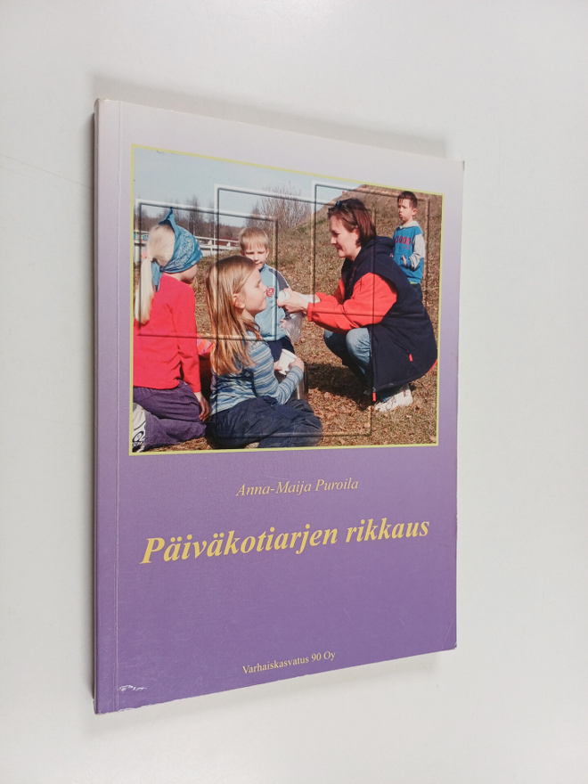 Anna-Maija Puroila : Päiväkotiarjen rikkaus