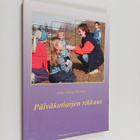 Anna-Maija Puroila : Päiväkotiarjen rikkaus - pikkukuva 1