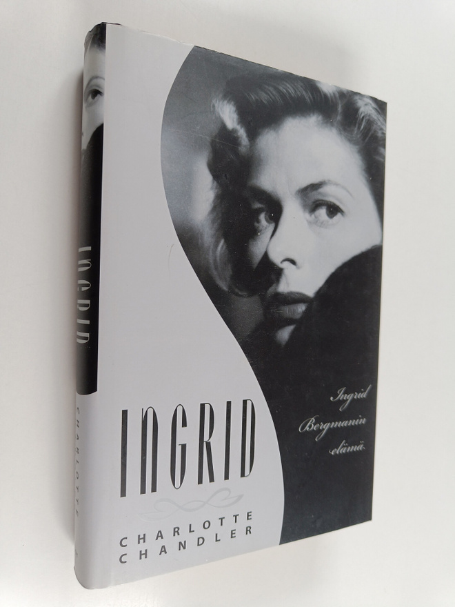 Charlotte Chandler : Ingrid : Ingrid Bergmanin elämä