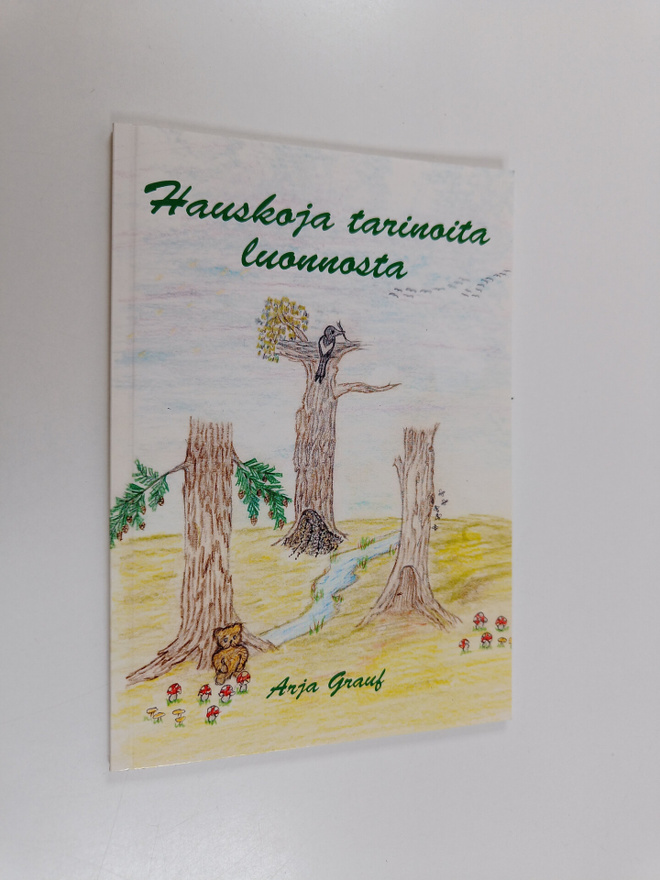 Arja Grauf : Hauskoja tarinoita luonnosta