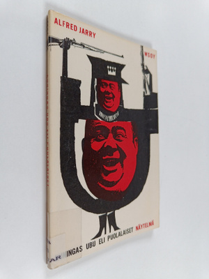 Alfred Jarry : Kuningas Ubu eli Puolalaiset : Viisinäytök...