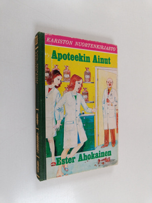 Ester Ahokainen : Apoteekin Ainut