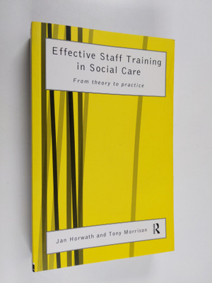 Jan Horwath : Effective staff training in social care : f...
