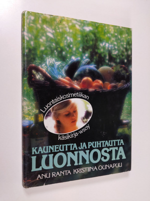 Anu Ranta : Kauneutta ja puhtautta luonnosta : luontaisko...