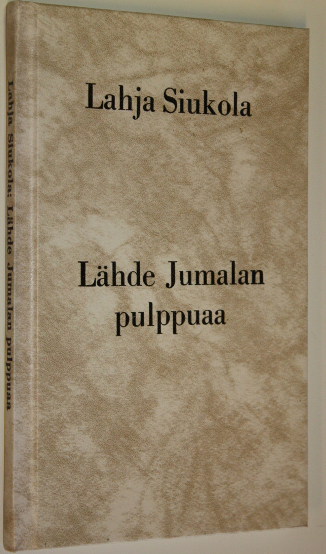 Lahja Siukola : Lähde Jumalan pulppuaa