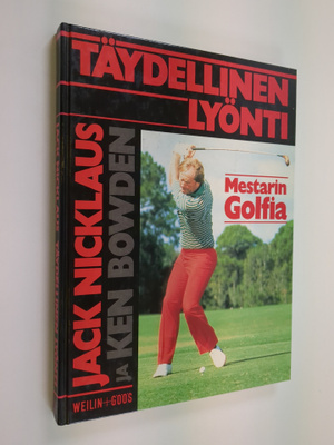 Jack Nicklaus : Täydellinen lyönti : mestarin golfia