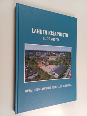 Pertti Vartiainen : Lahden kisapuisto yli 70 vuotta : upe...