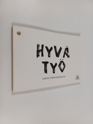 Taru Vehmanen : Hyvä työ : eväitä työhyvinvointiin