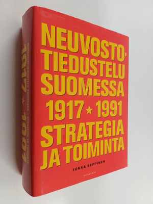 Jukka Seppinen : Neuvostotiedustelu Suomessa 1917-1991 : ...
