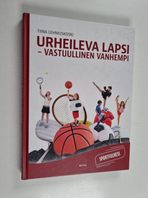 Tiina Lehmuskoski : Urheileva lapsi - vastuullinen vanhem...