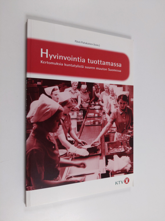 Hyvinvointia tuottamassa : kertomuksia kuntatyöstä suuren...