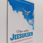 Minä valitsin Jeesuksen : 12 suomalaista uskoontuloa - pikkukuva 1