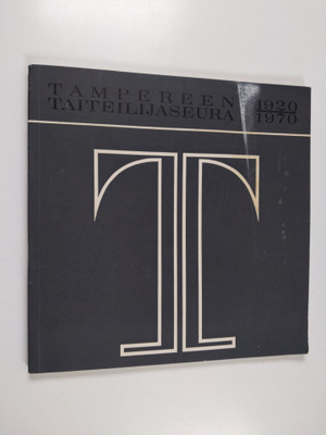Martti Helin ym. : Tampereen taiteilijaseura 1920-1970