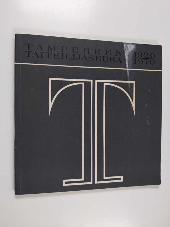 Martti Helin ym. : Tampereen taiteilijaseura 1920-1970