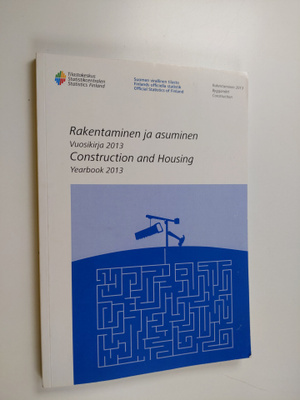 Rakentaminen ja asuminen : vuosikirja 2013 : Construction...