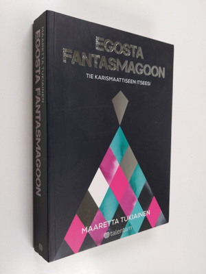 Maaretta Tukiainen : Egosta fantasmagoon : tie karismaatt...