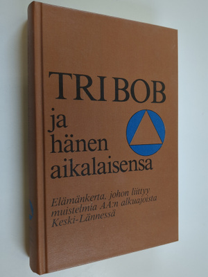 Tri Bob ja hänen aikalaisensa : elämäkerta, johon liittyy...