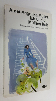 Amei-Angelika Muller : Ich und du Mullers Kuh : Die unvol...