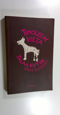 Dan Rhodes : Timoleon Vieta palaa kotiin