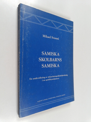 Mikael Svonni : Samiska skolbarns samiska : en undersökni...