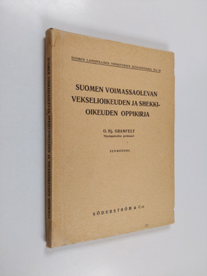 O. Hj Granfelt : Suomen voimassaolevan vekselioikeuden ja...
