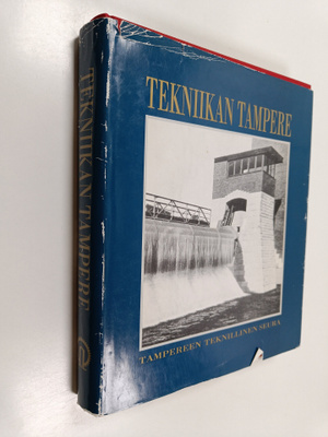 Tekniikan Tampere : tekniikka ja teollisuus Tampereen rak...