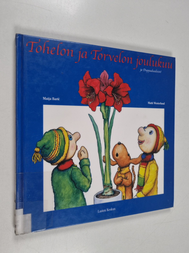 Maija Baric : Tohelon ja Torvelon joulukuu ja Duppaduulixin!