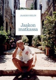 Jaakko Selin - Jaakon matkassa