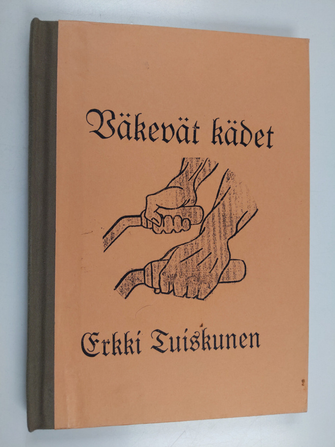 Erkki Tuiskunen : Väkevät kädet