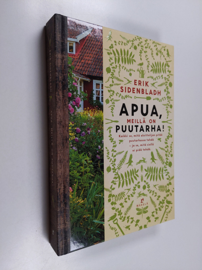 Erik Sidenbladh : Apua, meillä on puutarha! : Kaikki se, ...