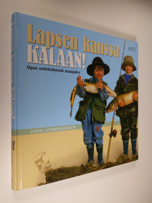 Juha Jormanainen : Lapsen kanssa kalaan! : opas onkileike...