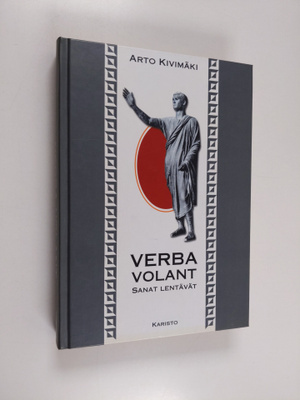 Arto Kivimäki : Verba volant = sanat lentävät