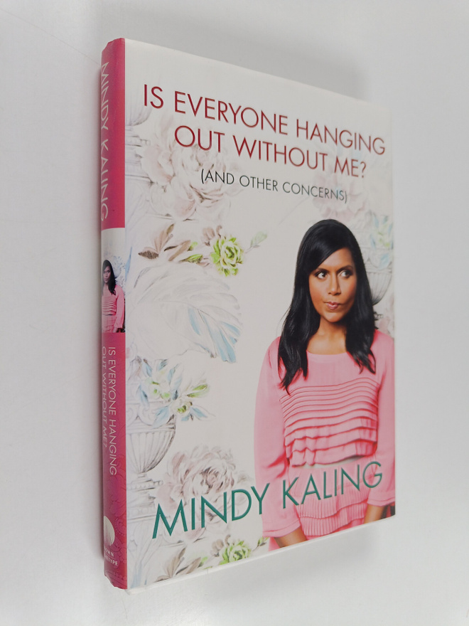 Mindy Kaling : Is Everyone Hanging Out Without Me? (And O...