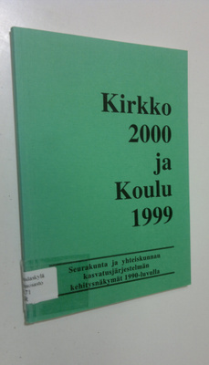 Kirkko 2000 ja koulu 1999 : seurakunta ja yhteiskunnan ka...