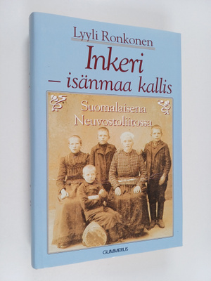 Lyyli Ronkonen : Inkeri - isänmaa kallis