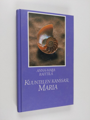 Anna-Maija Raittila : Kuuntelen kanssasi, Maria