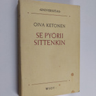 Oiva Ketonen : Se pyörii sittenkin : tieteenfilosofian pe... - pikkukuva 1