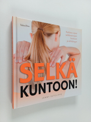 Jenny Sutcliffe : Selkä kuntoon! : kattava opas selkävaiv...