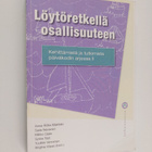 Löytöretkellä osallisuuteen : Kehittämistä ja tutkimista ... - pikkukuva 1