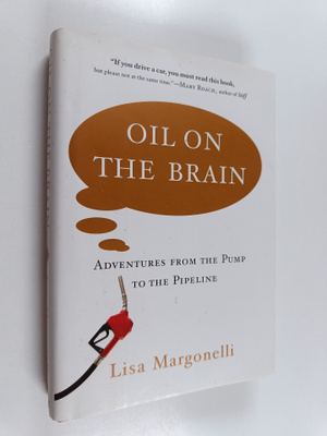 Lisa Margonelli : Oil on the Brain - Adventures from the ...